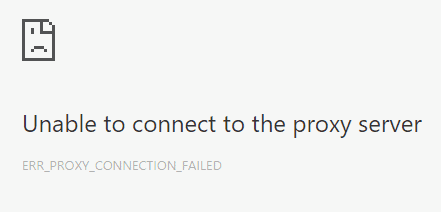 Chrome Unable to connect to the proxy server error